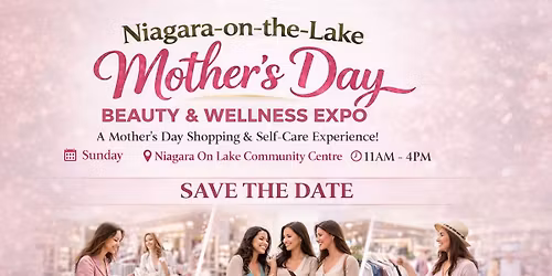 NOTL  Mother\u2019s Day Beauty & Wellness Expo
