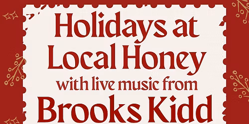 Holidays at Local Honey with Brooks Kidd