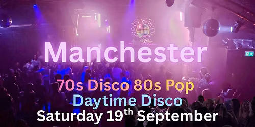 Disco Bliss - 70s Disco 80 Pop - Day party - MANCHESTER