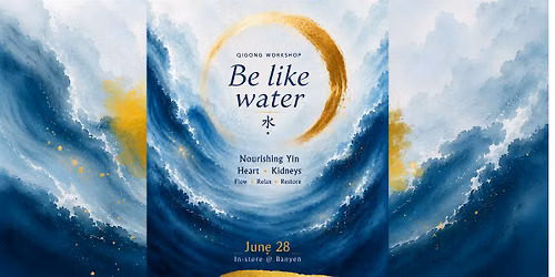 Be Like Water - Qigong Workshop