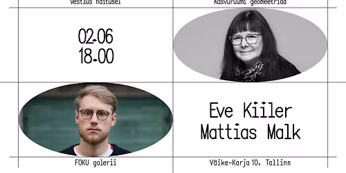 Vestlus: Eve Kiiler & Mattias Malk n\u00e4itusel \u201eKasvuruumi geomeetriad\u201c