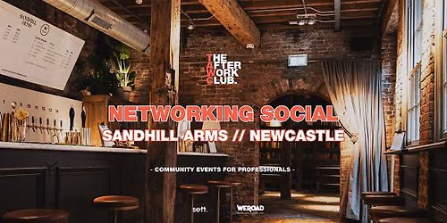 Networking Social - The After Work Club x Sandhill Arms (Newcastle)