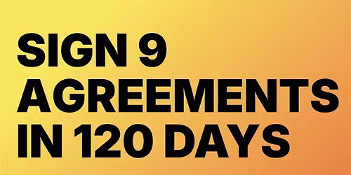 Breakthrough 120! Sign 9 Agreements in 120 Days