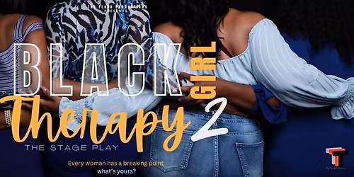 Black Girl Therapy 2 at The Playhouse at the Von Braun Center