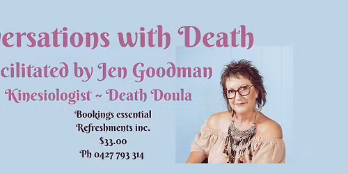 Conversation with Death facilitated by Jen Goodman