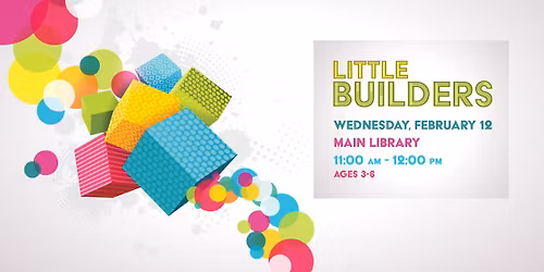  Little Builders @ Main Library