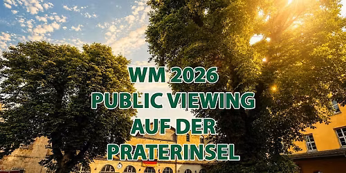 WM 2026 Public Viewing auf der Praterinsel | Er\u00f6ffnungsspiel DEU - CUW