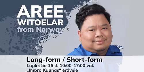 Improvizacijos dirbtuv\u0117s su Aree Witoelar: Long-form \/ Short-form