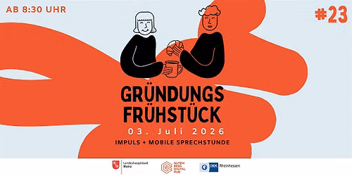 Gr\u00fcndungsfr\u00fchst\u00fcck Mainz #23 \/\/ Juli