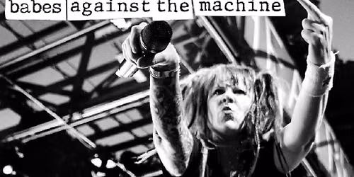 Babes Against The Machine-The World's ONLY All-Female Tribute to RATM