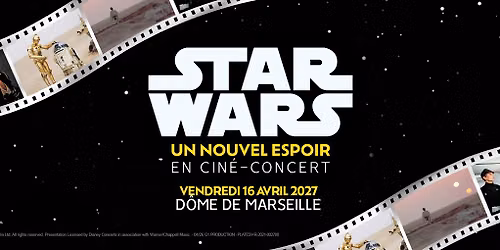 STAR WARS \u2022 MARSEILLE \u2022 LE D\u00d4ME \u2022 16 AVRIL 2027