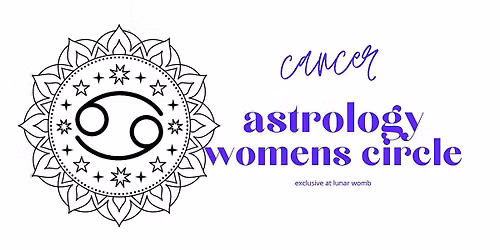 Cancer: Nurturance, Protection & the Return Home