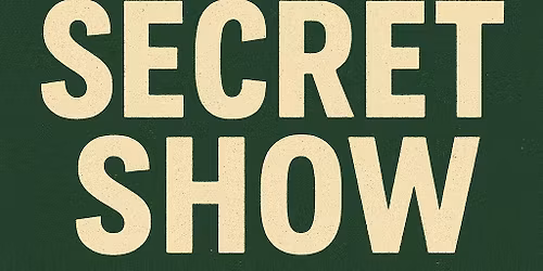 Secret Show!