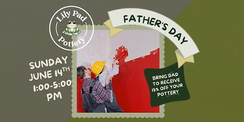 Father's Day Special at Lily Pad Pottery