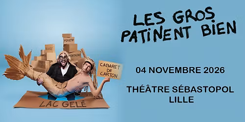 Les Gros Patinent Bien - Th\u00e9\u00e2tre S\u00e9bastopol, Lille - 04.11.2026