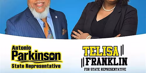 Joint Fundraiser for Rep. Antonio Parkinson and Candidate Telisa Franklin