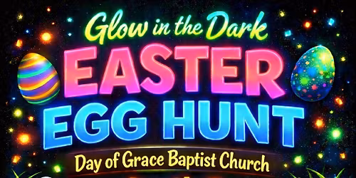 Day of Grace - Glow in The Dark Easter Egg Hunt!