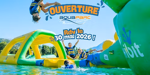 GRANDE OUVERTURE - Aquaparc Embrun \ud83d\udca6