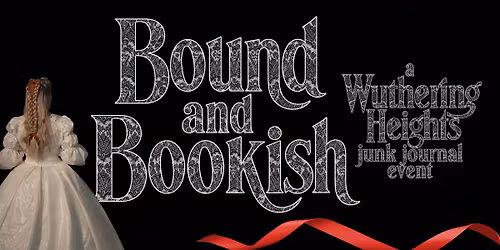 Bound and Bookish - A Wuthering Heights Junk Journal Event