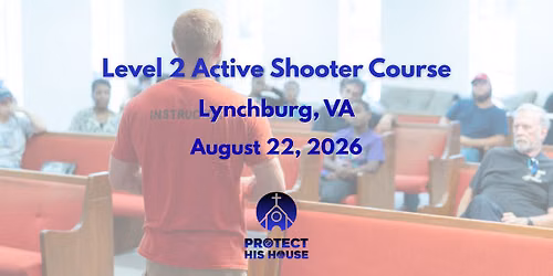 Active Shooter Defense Level 2: - Lynchburg,VA 9:00AM- 5:00PM