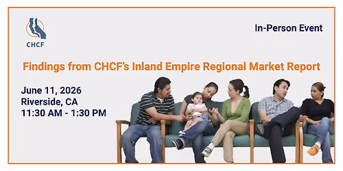 Findings from CHCF\u2019s Inland Empire Regional Market Report