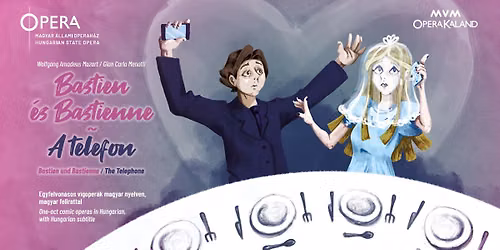 Wolfgang Amadeus Mozart \/ Gian Carlo Menotti: Bastien \u00e9s Bastienne \/ A telefon | MVM OperaKaland
