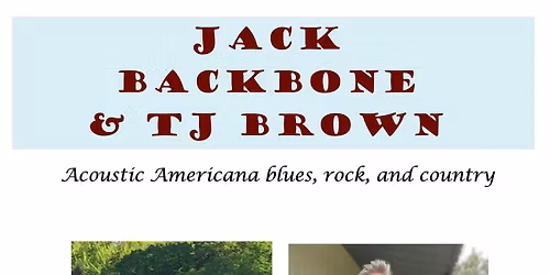 Live Music by Jack Backbone and TJ Brown