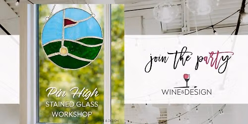 Pin High Stained Glass Workshop | Wine & Design