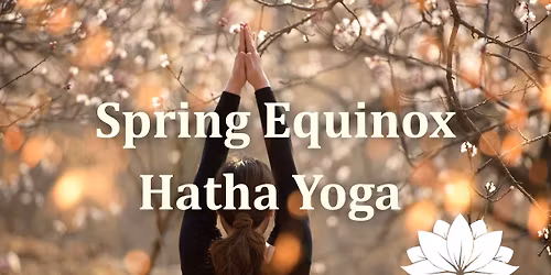 \ud83c\udf38 Spring Equinox Hatha Yoga \u2013 A Seasonal Celebration \ud83c\udf38