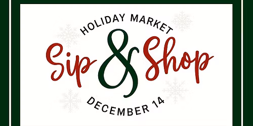 Sip and Shop Holiday Market \ud83c\udf84\ud83c\udf85\ud83c\udffb\u2603\ufe0f