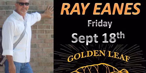 Summer's Last Weekend at Golden Leaf Bistro feat. Ray Eanes @followers