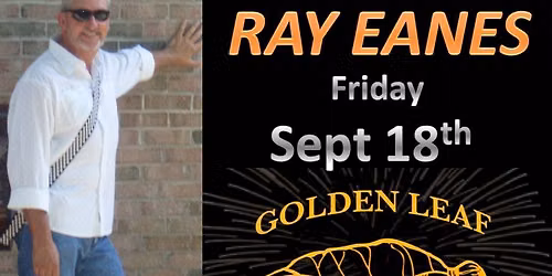 Summer's Last Weekend at Golden Leaf Bistro feat. Ray Eanes @followers