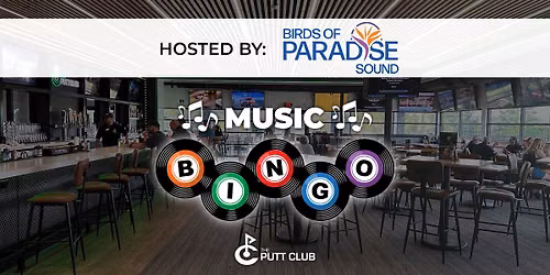 Birds of Paradise Music Bingo at The Putt Club