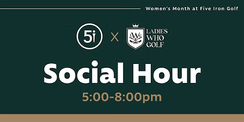 Women's Golf Month \u2014 Ladies Who Golf x Five Iron Golf DFW