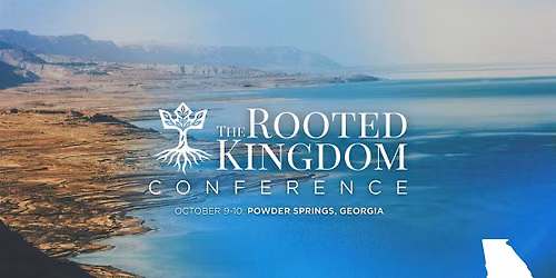 The Rooted Kingdom Conference - Powder Springs, GA