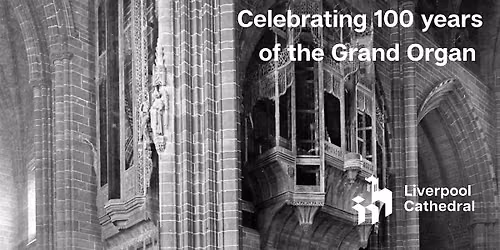 An Illustrated Talk to Celebrate 100 Years of the Grand Organ