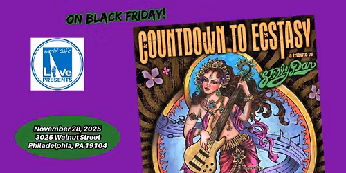 BLACK FRIDAY with Countdown to Ecstasy-The Music of STEELY DAN is back @ World Cafe Live 