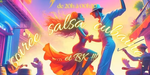 Soir\u00e9e Salsa Cubaine et BK