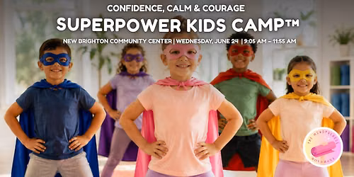 Superpower Kids Camp™ — Confidence, Calm & Courage 🦸 | New Brighton
