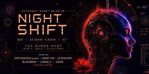 NIGHT SHIFT : 05.09.26 : THE BIRDS NEST CLEVELAND