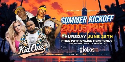 SUMMER KICKOFF 2000'S PARTY @ LOS GLOBOS (18+) FREE BEFORE 10:30PM W\/RSVP