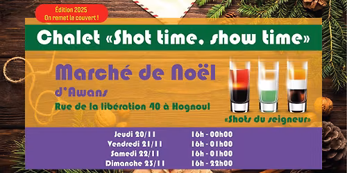 Chalet Shot Time Show Time a\u0300 Awans du 20 au 23 novembre