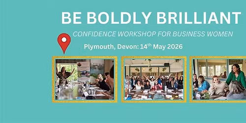 BE BOLDLY BRILLIANT! Confidence workshop & networking for businesswomen