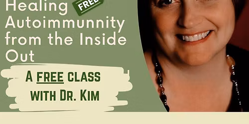 Beyond the Diagnosis: Healing Autoimmunity from the Inside Out \u2013 A Talk with Dr. Kim