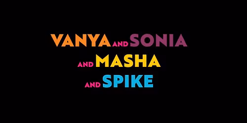 Vanya and Sonia and Masha and Spike Info Night