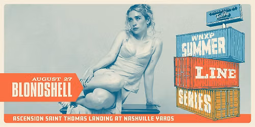WNXP Summer Line Series presented by TennPop: Blondshell, TBA