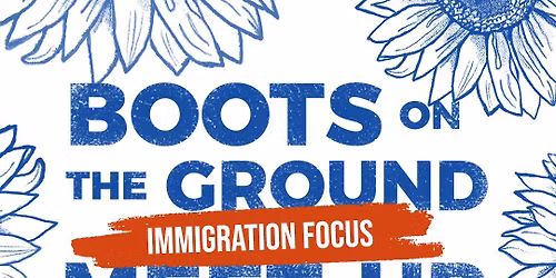 Boots on the Ground Meet-Up: Immigration Focus
