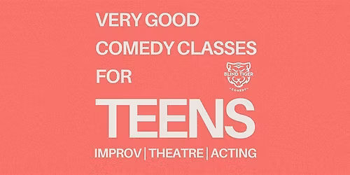 A Very Good  Improv Summer Camp for Teens: Weekdays starting July 20