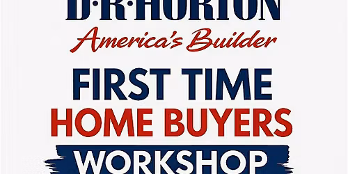 First Time Buyers Workshop by Dr. Horton