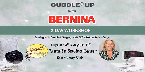 Cuddle\u00ae Up with Bernina 2-Day Workshop: Learn Sewing w\/Cuddle\u00ae & Serging w\/BERNINA L8 Series Serger